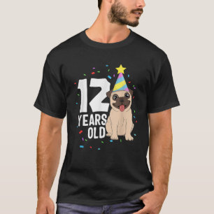 12 år Gammal födelsedag Pug Hund älskare Party 12: T Shirt