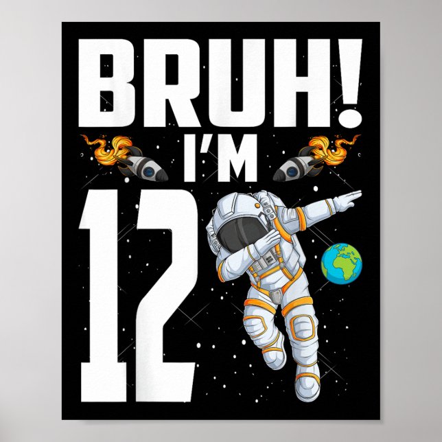 12:e födelsedag Astronaut Bruh Im 12 år gammal Poster (Framsidan)