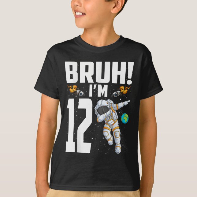 12:e födelsedag Astronaut Bruh Im 12 år gammal T Shirt (Framsida)