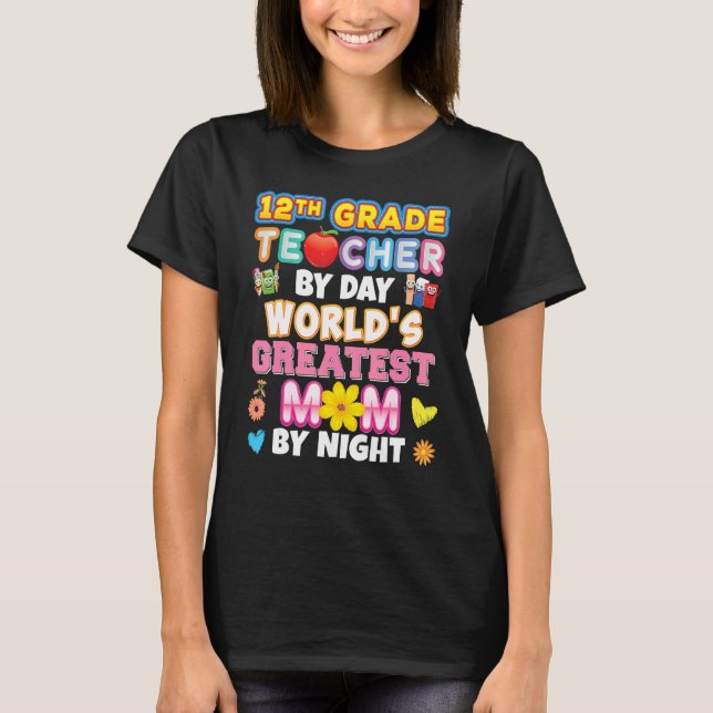 12th Grade Teacher By Day World's Greatest Mom Nig T Shirt (Framsida)