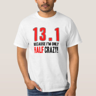 13,1 Därför att till hälften galen I-förmiddag T-shirt