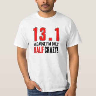 13,1 Därför att till hälften galen I-förmiddag T-shirt