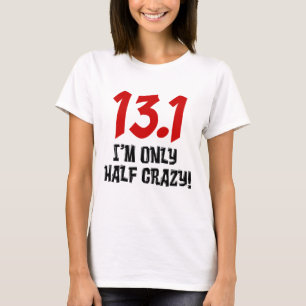 13.1 Endast halvgalen Tee Shirt