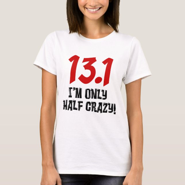 13.1 Endast halvgalen Tee Shirt (Framsida)