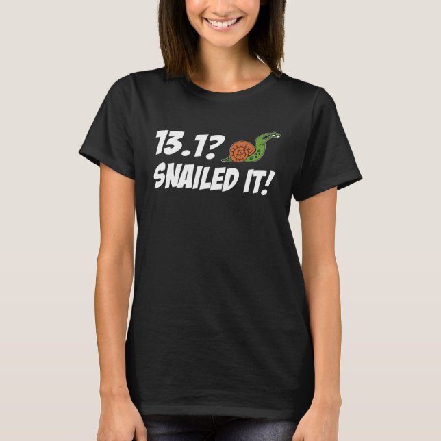 13 1 Snailed It Half Marathon Slow Runner Snail Pu T Shirt (Framsida)