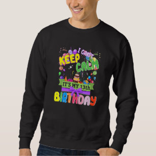 13 år gammal Jag kan inte Behålla Lugn Det är min  Lång Ärmad Tröja