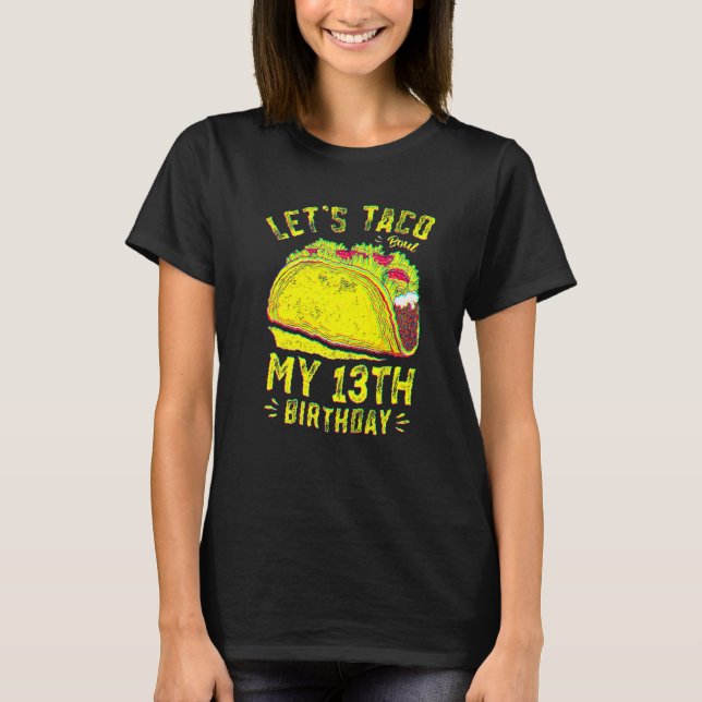 13-åriga Låt oss Taco Bout Min 13:e födelsedag T Shirt (Framsida)