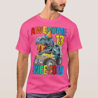 13 Awesome Since 2009 Dinosaur Monster Truck 13th  T Shirt