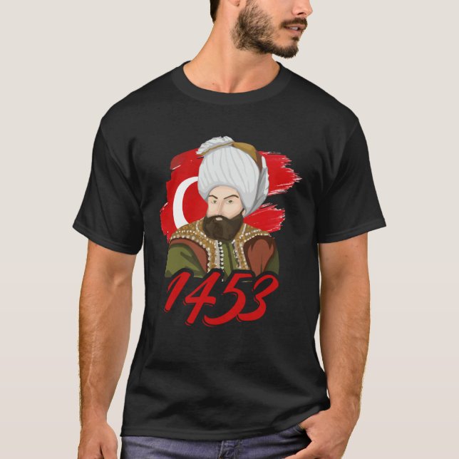 1453 Fatih Sultan Mehmet Ottoman Empire A Turkish  T Shirt (Framsida)
