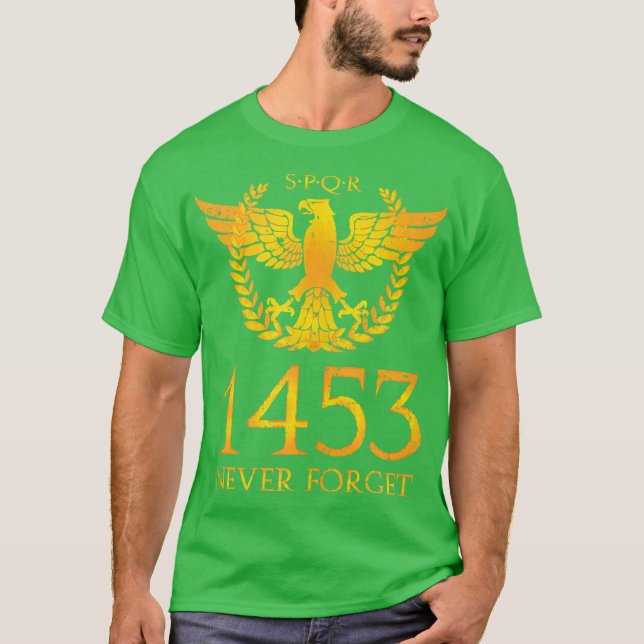 1453 Glöm Aldrig Rom Konstantinopels Fall T Shirt (Framsida)