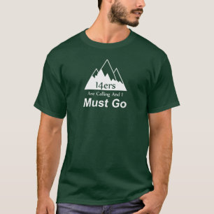 14ers kallar, och jag måste gå t shirt
