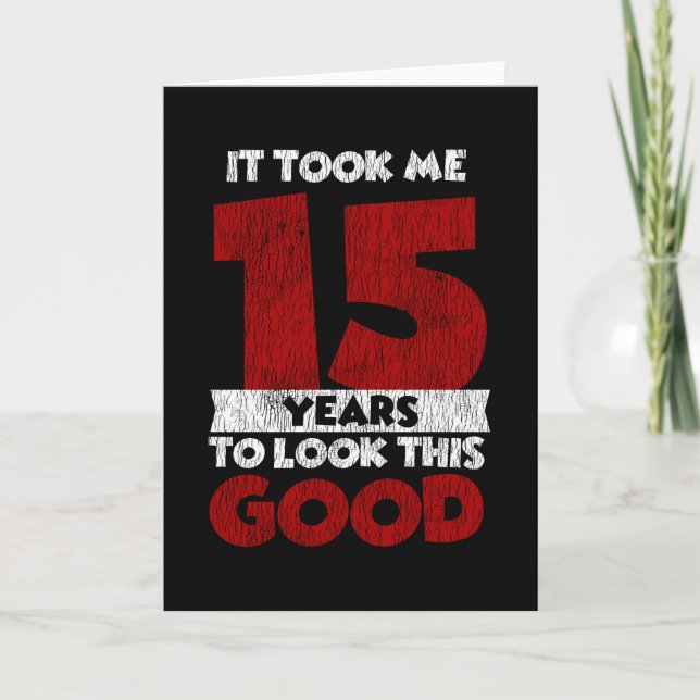 15 Årig Födelsedag Togs Mig Bra Ut 15-årsdag Kort (Framsida)
