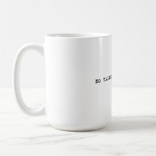 15 oz. Ingen Talkie före kaffet Mugg