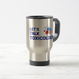 15 oz Travel/dator Mugg-Låt oss Talk Toxicology Resemugg
