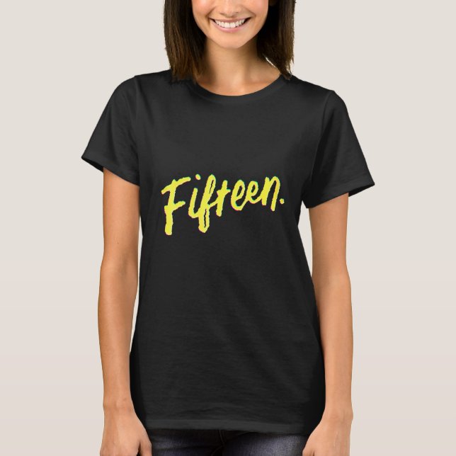 15 Years Old Fifteen 15th Birthday For Teenage Gir T Shirt (Framsida)