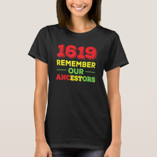 1619 Svart historia Kom ihåg Ancestors T Shirt