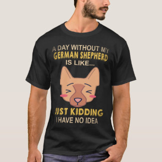 16 En dag utan min schäferhund är som bara K T Shirt