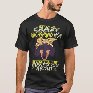 16 Jag är den galna dachshundmamman som alla varna T Shirt