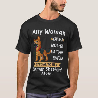 16 Varje kvinna kan vara en mamma men det tar någo T Shirt