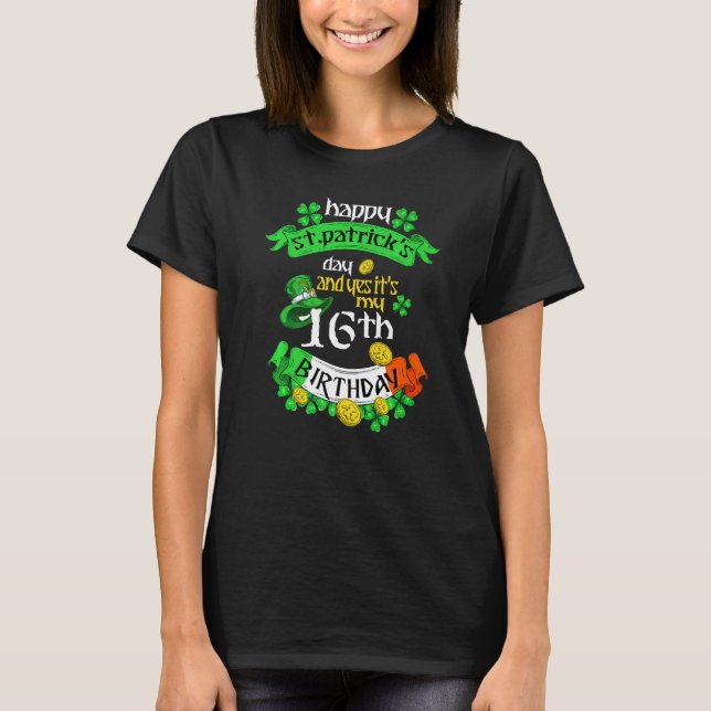16 Years Old St Patricks Day Its My 16th Birthday  T Shirt (Framsida)