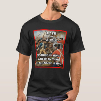 1776 eller 2026 – Amerikaner utmanar en kung T Shirt