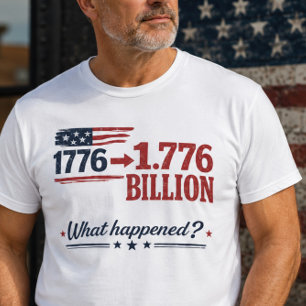 1776 till 1,776 miljarder skjorta – Vad hände? T Shirt