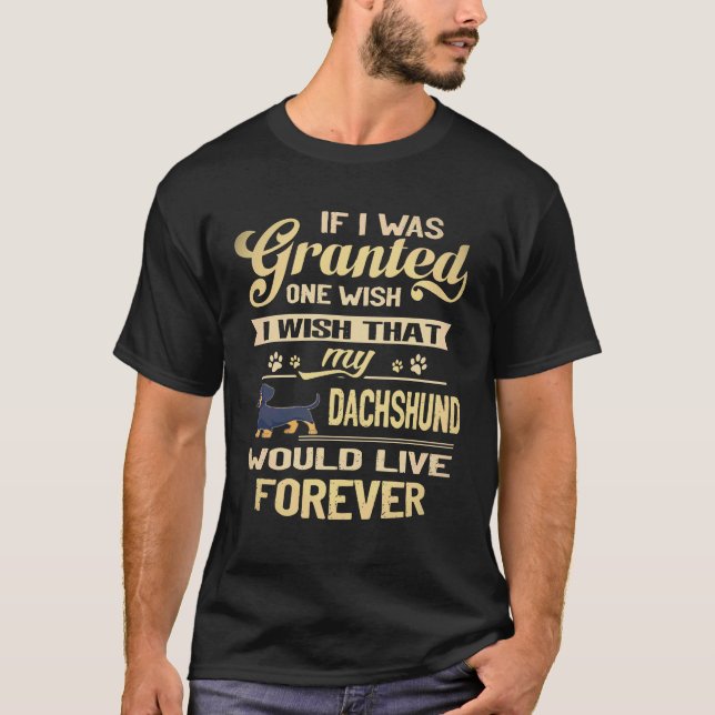 17 Jag önskar att min dachshund skulle leva för ev T Shirt (Framsida)