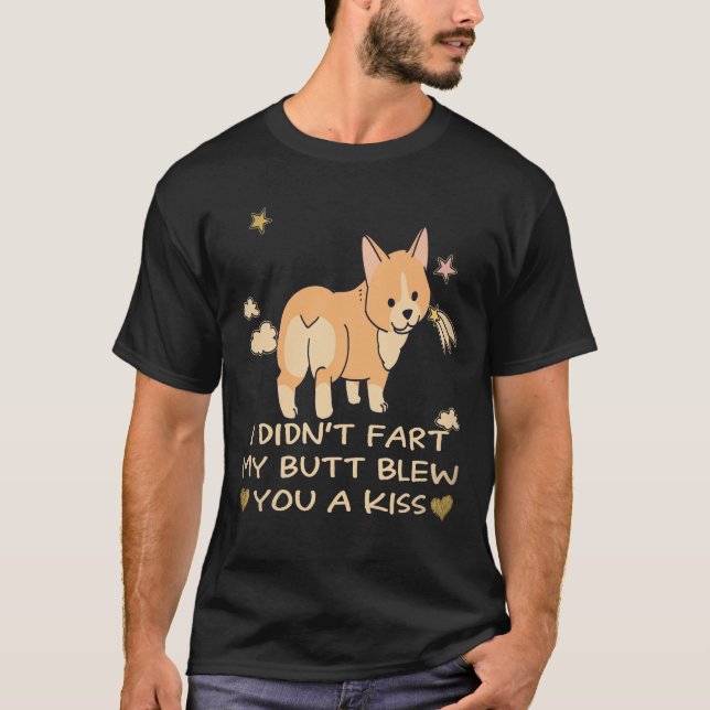 17 Jag pruttade inte min rumpa blåste dig en kyss  T Shirt (Framsida)