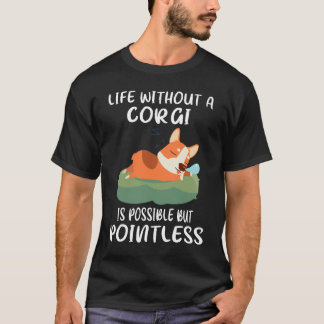 187 liv utan Corgi är möjligt men meningslöst T Shirt