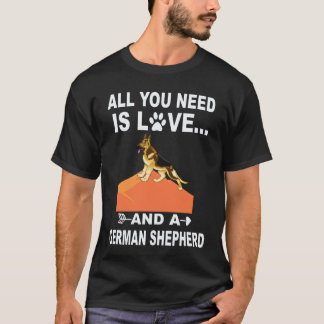 18 Allt Du Behöver Är Kärlek Och En Tysk Shepherd T Shirt