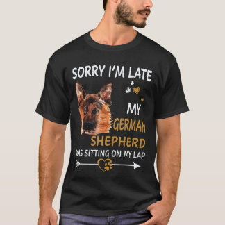 18 Förlåt att jag är sen Min tyska schäferhund sat T Shirt