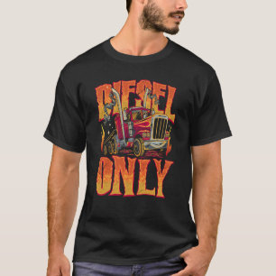 18-hjul för Diesel Only Trucker Semi Lastbil Drive T Shirt