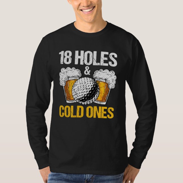 18 Holes And Cold Ones Beer And Golf  Golfer Golf  T Shirt (Framsida)