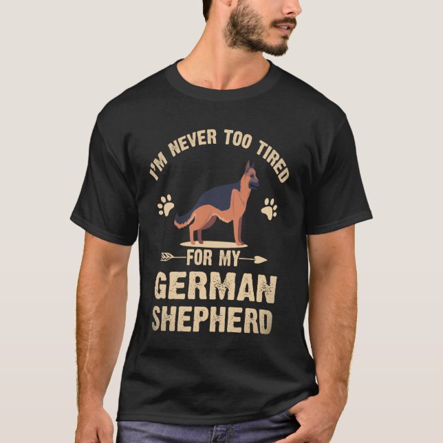 18 Jag är aldrig för trött för min schäfer T Shirt (Framsida)