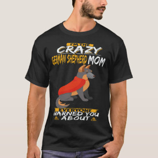 18 Jag Är Den Galna Tyska Shepherd Mamman Som Alla T Shirt