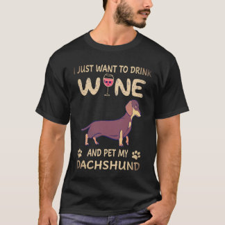 18 Jag vill bara dricka vin och smeka min Dachshun T Shirt