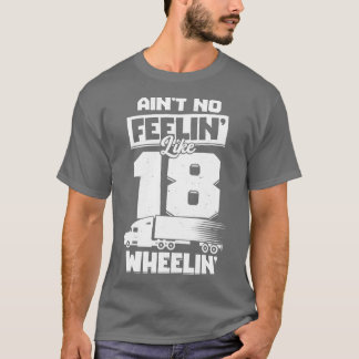 18 Wheeler Trucker Lastbil Driver Gift T Shirt