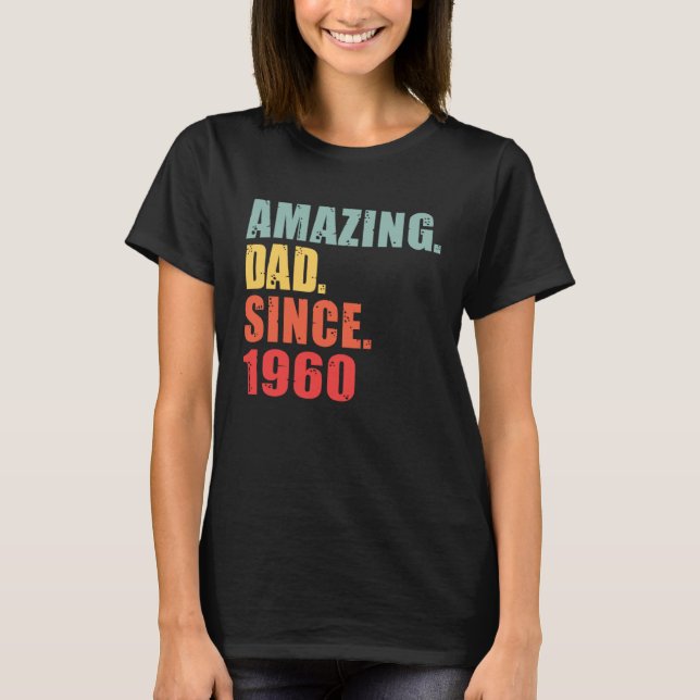 1960 Amazing Dad Since 1960 T Shirt (Framsida)