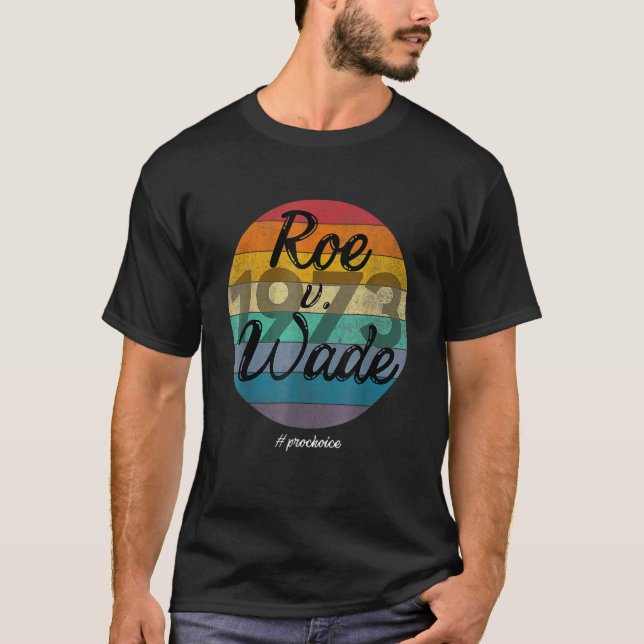 1973 Pro Choice Pro Abortion Roe Feminist Kvinnors T Shirt (Framsida)