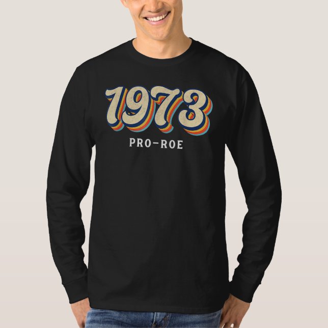 1973 Pro Choice Pro Roe V Abortion Feministiska kv T Shirt (Framsida)