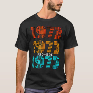 1973 Pro Choice Pro Roe V Abortion Feministiska kv T Shirt