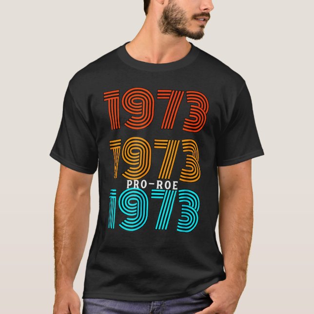 1973 Pro Choice Pro Roe V Abortion Feministiska kv T Shirt (Framsida)