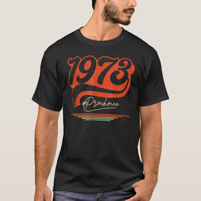 1973 Pro Choice Pro Roe V Abortion Feministiska kv T Shirt (Framsida)