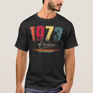 1973 Pro Choice Pro Roe V Abortion Feministiska kv T Shirt