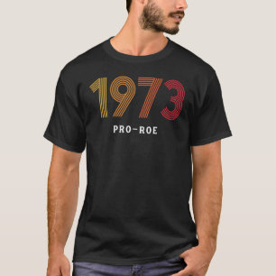 1973 Pro Choice Roe V Wade Protest Abortion Law T Shirt