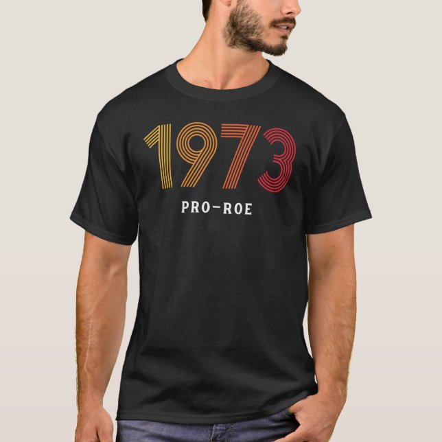 1973 Pro Choice Roe V Wade Protest Abortion Law T Shirt (Framsida)