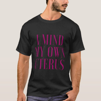 1973 Pro Roe Wade mind My Oterus My Body Choic T Shirt