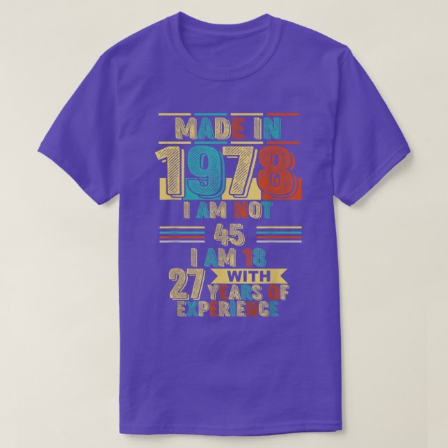 1978 är jag inte 45, 18 med 27 år e t shirt (Design framsida)