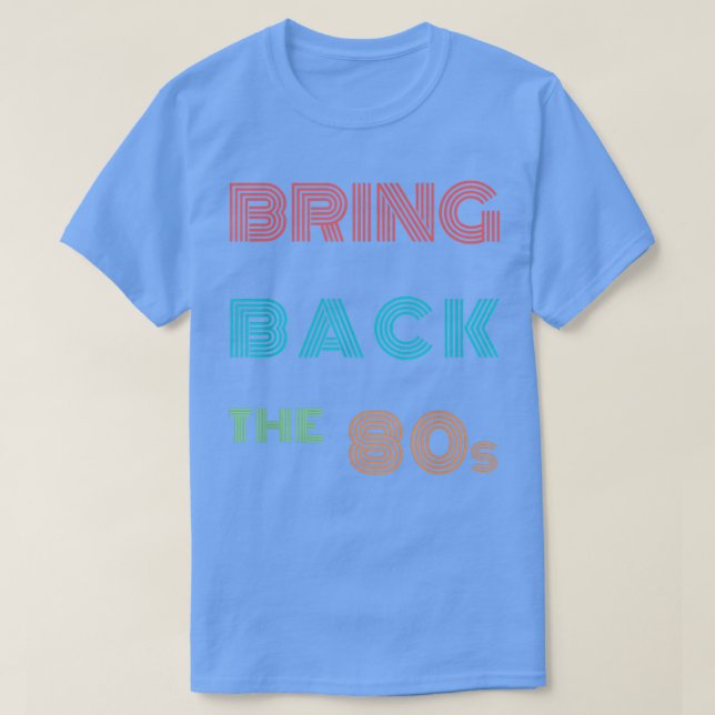 1980s Fans Retro 80s Music Lovers Quote Bring Back T Shirt (Design framsida)