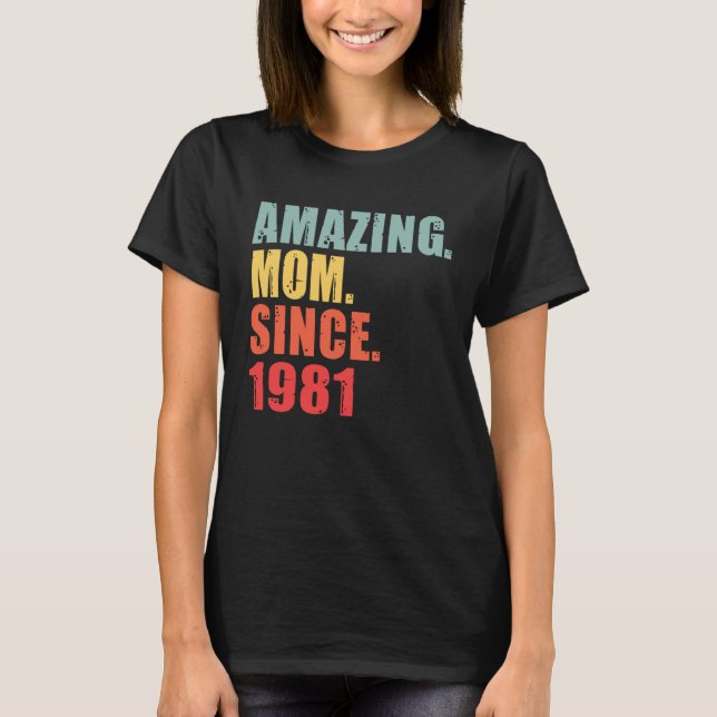 1981 Amazing Mum Mother Since 1981 T Shirt (Framsida)